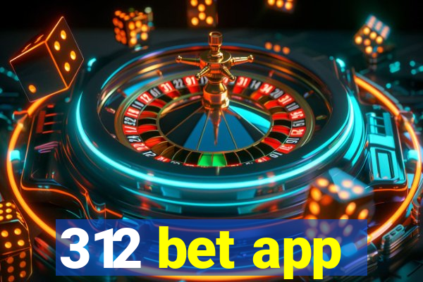 312 bet app